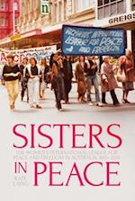 Sisters in Peace: The Women's International League for Peace and Freedom in Australia, 1915-2015 