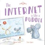 The Internet Is Like a Puddle