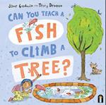 Can You Teach a Fish to Climb a Tree?