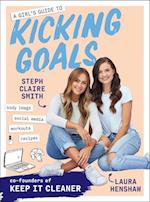 A Girl's Guide to Kicking Goals