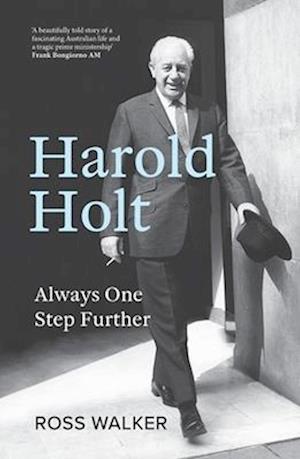 Harold Holt: Always One Step Further