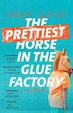 The Prettiest Horse in the Glue Factory