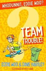 Team Trouble!