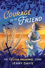 Courage Be My Friend