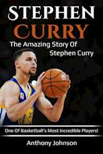 Stephen Curry : The amazing story of Stephen Curry - one of basketball's most incredible players!
