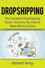 Dropshipping : The complete dropshipping guide, teaching you how to make money online!