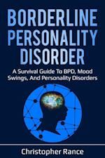 Borderline Personality Disorder : A survival guide to BPD, mood swings, and personality disorders