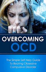 Overcoming OCD : The simple self help guide to beating obsessive compulsive disorder