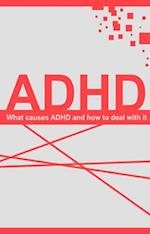 Understanding ADHD : What causes ADHD and how to deal with it