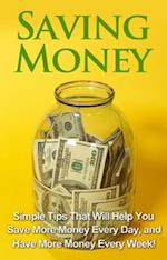 Saving Money : Simple tips that will help you save more money every day, and have more money every week!