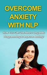 Overcome Anxiety With NLP