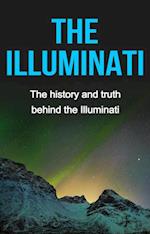 The Illuminati : The history and truth behind the Illuminati