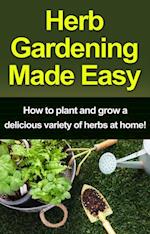 Herb Gardening Made Easy