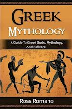 Greek Mythology: A Guide to Greek Gods, Mythology, and Folklore 