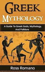 Greek Mythology: A Guide to Greek Gods, Mythology, and Folklore 