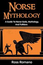 Norse Mythology: A Guide to Norse Gods, Mythology, and Folklore 