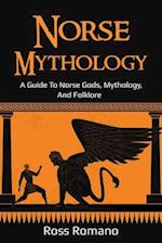 Norse Mythology : A Guide to Norse Gods, Mythology, and Folklore