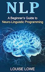 A Beginners Guide to Neuro Linguistic Programming