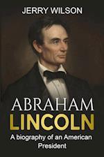 Abraham Lincoln : A biography of an American President