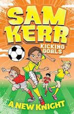A New Knight: Sam Kerr: Kicking Goals #2