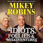 Idiots, Follies and Misadventures