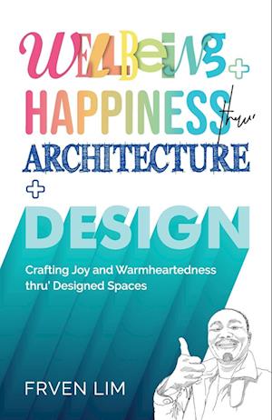 Wellbeing+Happiness thru' Architecture+Design