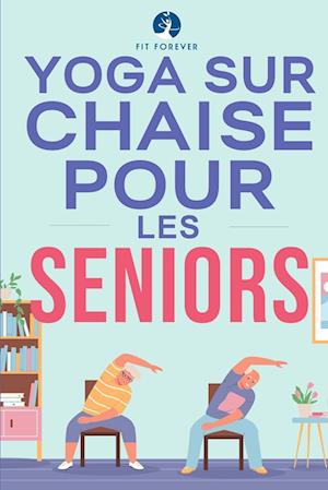 Yoga sur chaise pour les seniors