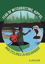 Fear Of Witchdoctors, Hippos, And Cyclones In Mozambique