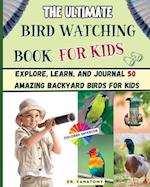 The Ultimate Bird Watching Book For Kids