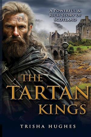 The Tartan Kings - The Powerful and Rich Story of Scotland