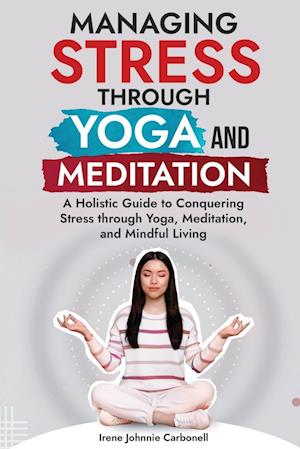 Managing Stress Through Yoga and Meditation