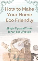 How to Make Your Home Healthy & Eco Friendly