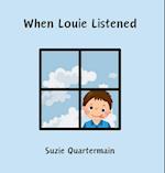 When Louie Listened