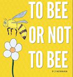 To bee or not to bee