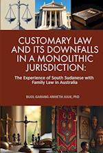 CUSTOMARY LAW AND ITS DOWNFALLS IN A MONOLITHIC JURISDICTION