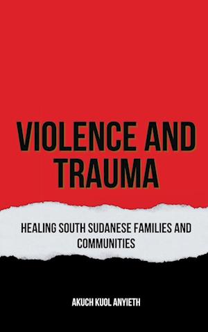 Violence & Trauma Healing South Sudanese Families and Communities