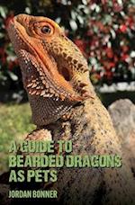 Guide to Bearded Dragons as Pets