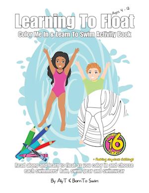 Learning To Float Color Me In & Learn To Swim Activity Book For Kids Ages 4 To 12 Years