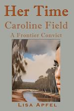 Her Time, Caroline Field