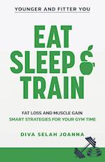 Eat Sleep and Train