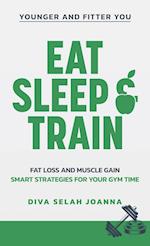 Eat Sleep and Train