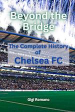 Beyond the Bridge: The Complete History of Chelsea FC 