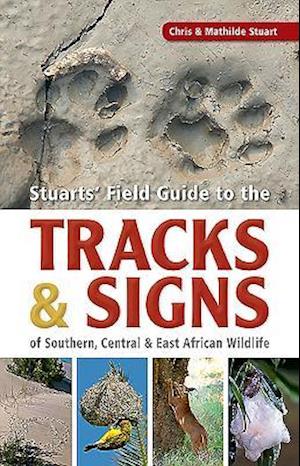 A field guide to the tracks & signs of Southern, Central & East African wildlife