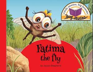 Fatima the fly: Little stories, big lessons