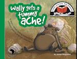 Wally gets a tummy ache!: Little stories, big lessons 