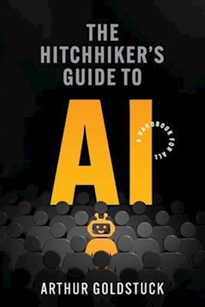 The Hitchhiker's Guide to AI