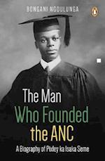 The Man Who Founded the ANC