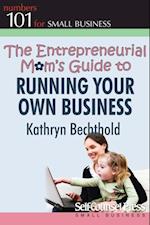 Entrepreneurial Mom's Guide to Running Your Own Business