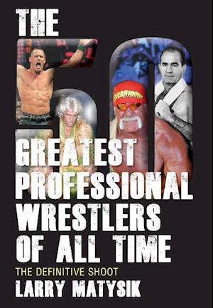 The 50 Greatest Professional Wrestlers of All Time