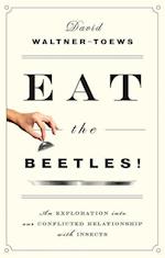 Waltner-Toews, D: Eat The Beetles!